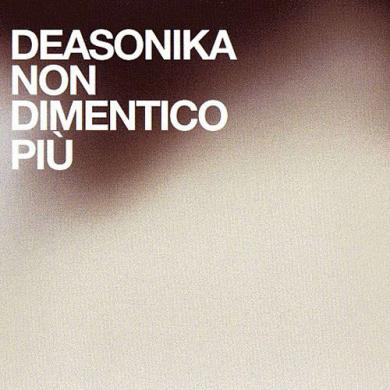 Deasonika - Artist, Producer, Mixer, Engineer, Guitarist, Piano - Non Dimentico Più